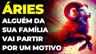 PREVISÕES SIGNO ÁRIES: 😢 VOCÊ VAI CHORAR | ESSA PESSOA DA FAMÍLIA CUMPRIU SUA MISSÃO E VAI PARTIR