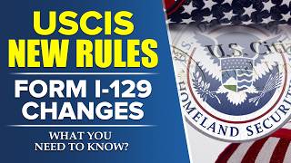 USCIS New Rules: Form I-129 Changes - What You Need to Know? US Immigration 2026