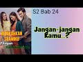 KUNIKAHKAN SUAMIKU DENGAN SELINGKUHANNYA || Bab 24. Jangan-Jangan Kamu || NOVEL ROMANTIS