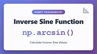 NumPy arcsin() Tutorial - Calculate Inverse Sine Values in Python | Trigonometry Functions