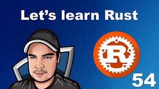 Lets Learn Rust - 54 - Structs and Debug Logging