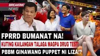 HALA! PBBM GINAWANG PUPPET NI LIZA!? KUTING KAILANGAN TALAGA MAGPA DR U G TEST! FPRRD BUMANAT NA!