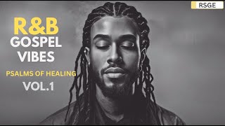 Psalms of Healing VOL.1 | Relaxing Gospel R&B for Comfort, Prayer & Renewal