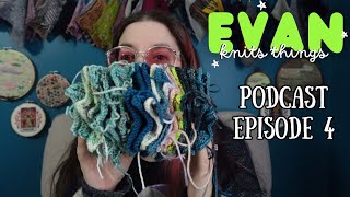 I'm So Overwhelmed! Evan Knits Things 2025 Podcast Episode 4