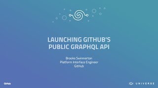 Launching GitHub's public GraphQL API - GitHub Universe 2017