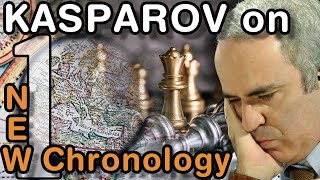 Garry KASPAROV advocates the ideas of the New Chronology. Part 1