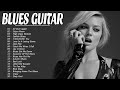 Relaxing Blues Music - Greatest Blues Songs Of All Time - Slow Blues - Blues Rock Ballads Playlist