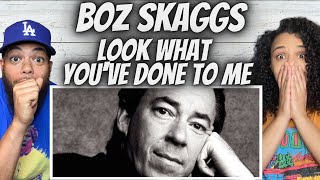 WOAH!| FIRST TIME HEARING Boz Skaggs -  Look What You've Done To Me REACTION