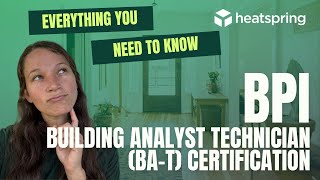 Everything You Need To Know: BPI Building Analyst Technician (BA-T) Certification