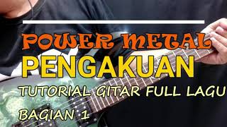 POWER METAL - PENGAKUAN TUTORIAL GITAR FULL LAGU