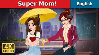 Super Mom! | Stories for Teenagers | @EnglishFairyTales