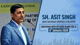 Sh. Asit Singh, Joint Secretary (MoYAS) \u0026 Director General, NYKS in an interview with AIR 102.6