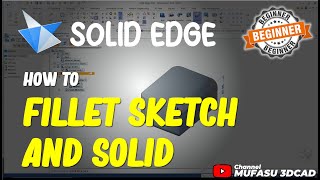 Solid Edge How To Fillet Sketch And Solid