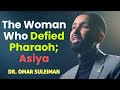 The Inspiring Story of Asiya & Her Unshakable Belief! Dr. Omar Suleiman