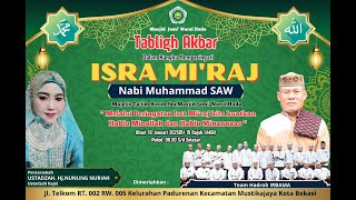 LIVE TABLIGH AKBAR DALAM RANGKA MEMPERINGGATI ISRA MI'RAJ NABI MUHAMMAD SAW MASJID JAMI NURUL HUDA