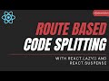 Route based Code Splitting with React Router