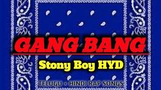 GANG BANG - Stony Boy Hyd | TeluguHindi Rap songs