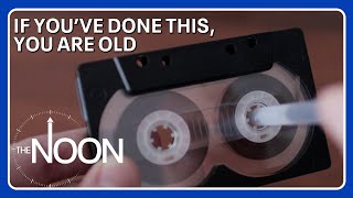 You're considered old if you did any of these things growing up | The Noon
