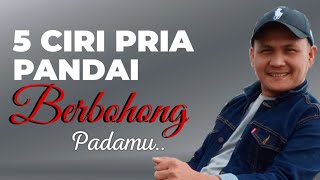 5 CIRI PRIA YANG PANDAI BERBOHONG - Jonathan Manullang