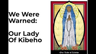 We Were Warned: Our Lady of Kibeho