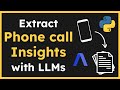 Automatically extract phone call insights with LLMs and Python | Full tutorial