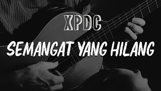 XPDC [ LIRIK VIDEO ] SEMANGAT YANG HILANG