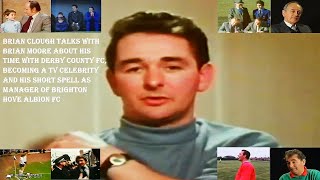 BRIAN CLOUGH WITH BRIAN MOORE –DERBY COUNTY YEARS, BECOMING A TV CELEBRITY AND BRIGHTON HOVE ALBION.