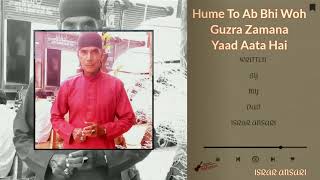 Hume To Ab Bhi Woh Guzra Zamana Yaad Aata Hai - Ghulam Ali Ghazal | Israr Ansari | Famous Ghazals