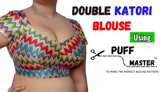 Double Katori blouse cutting tutorial / how to use puff master/ cutting and stitching tutorial