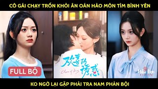 Cô gái chạy trốn khỏi ân oán hào môn tìm bình yên ko ngờ lại gặp phải tra nam phản bội