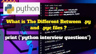 What is The Different Between .py and .pyc files | Python Interview Question