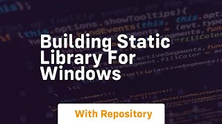 building static library for windows