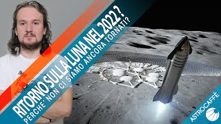 Perchè nel 2022 non siamo ancora ritornati sulla Luna?