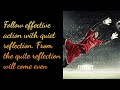 Follow effective action with quiet reflection. From the quite reflection will|Short inspiring quote.