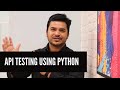API Testing Using Python with Requests Package
