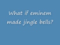 eminem - christmas song (Jingle bells)