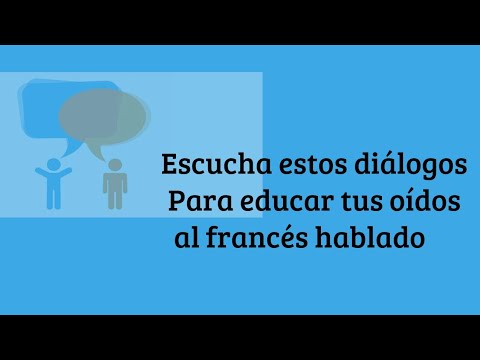 5 Diálogos Para Educar Tu Oído Al Francés Hablado | Compréhension Orale ...