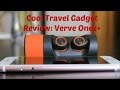 Cool Travel Gadget Review: Verve Ones+ | Ad