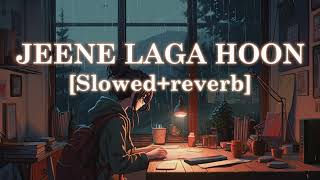 JEENE LAGA HOON || SLOWED+REVERB || LOFI SONG 🩷||