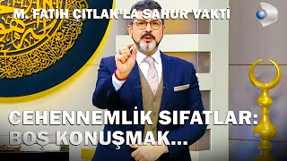 Boş Konuşmak Masum Bir Şey Değildir! - M. Fatih Çıtlak'la Sahur Vakti