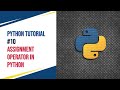 Python Tutorial #10 - Assignment Operator in python