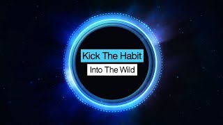 Kick The Habit - Into The Wild