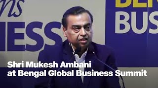 Shri Mukesh Ambani at Bengal Global Business Summit