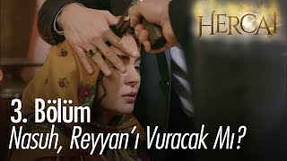 Nasuh, Reyyan'ı vuracak mı? - Hercai 3. Bölüm