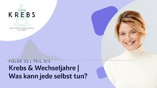 Krebs \u0026 Wechseljahre | Was kann jede selbst tun?