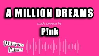 P!nk - A Million Dreams (Karaoke Version)
