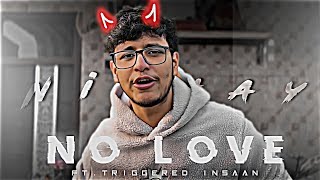 NO LOVE - FT. @triggeredinsaan |  NO LOVE EDIT | Triggered Insaan edits