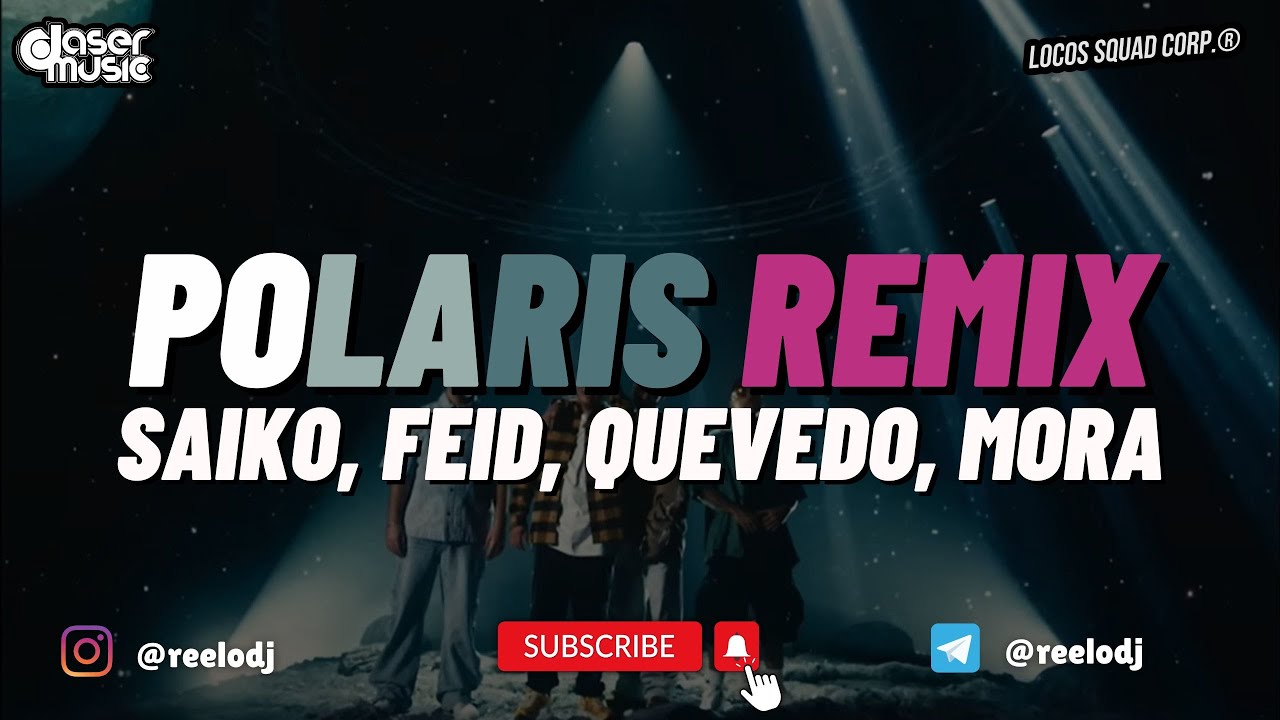 Saiko, Feid, Quevedo, Mora - Polaris Remix (Relo Extended Edit) YouTube ...