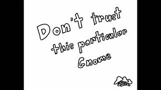 Don't trust this particular gnome