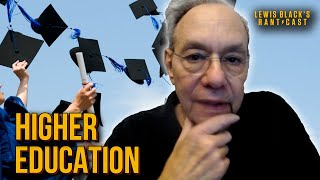 Higher Education | Lewis Black's Rantcast clips